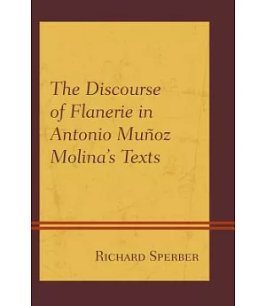 The Discourse of Flanerie in Antonio Muñoz Molina’s Texts