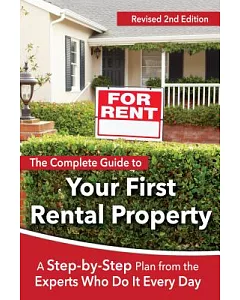 The Complete Guide to Your First Rental Property: A Step-by-step Plan from the Experts Who Do It Every Day