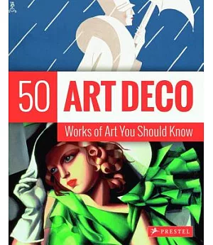 Art Deco: 50 Works of Art You Should Know