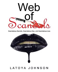 Web of Scandals: Scandalous Secrets, Scandalous Sex, and Scandalous Lies