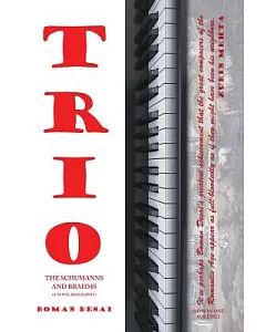 Trio: A Novel Biography of the Schumanns and Brahms