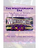 The Wrestlemania Era: The Book of Sports Entertainment