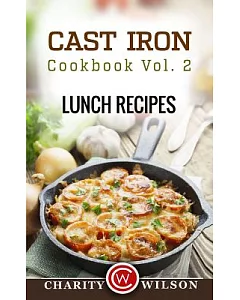Cast Iron Cookbook: Lunch Recipes