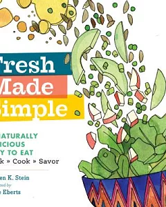 Fresh Made Simple: A Naturally Delicious Way to Eat: Look, Cook, Savor