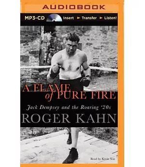 A Flame of Pure Fire: Jack Dempsey and the Roaring ’20s