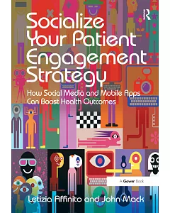 Socialize Your Patient Engagement Strategy: How Social Media and Mobile Apps Can Boost Health Outcomes