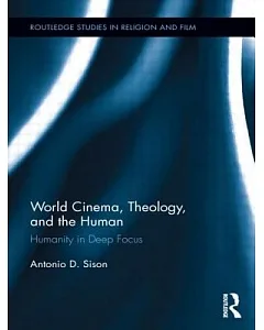 World Cinema, Theology, and the Human: Humanity in Deep Focus