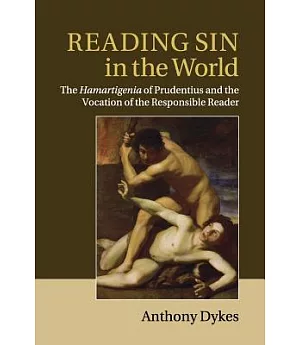 Reading Sin in the World: The Hamartigenia of Prudentius and the Vocation of the Responsible Reader
