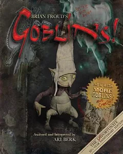 Brian froud’s Goblins: 10 1/2 Anniversary Edition