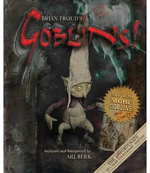 Brian Froud’s Goblins: 10 1/2 Anniversary Edition