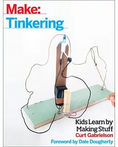 Tinkering: Kids Learn by Making Stuff