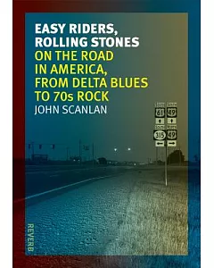 Easy Riders, Rolling Stones: On the Road in America, from Delta Blues to ’70s Rock