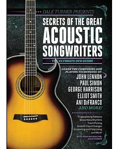 Dale Turner Presents Secrets of the Great Acoustic Songwriters: The Ultimate DVD Guide!