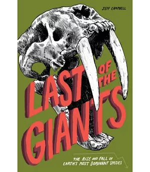 Last of the Giants: The Rise and Fall of Earth’s Most Dominant Species
