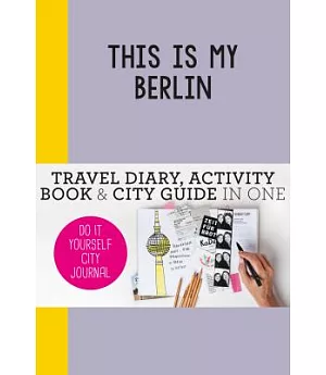 This Is My Berlin: Do It Yourself City Journal