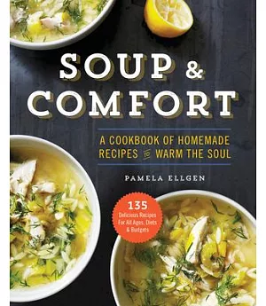 Soup & Comfort: A Cookbook of Homemade Recipes to Warm the Soul