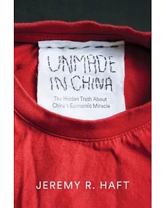 Unmade in China: The Hidden Truth About China’s Economic Miracle