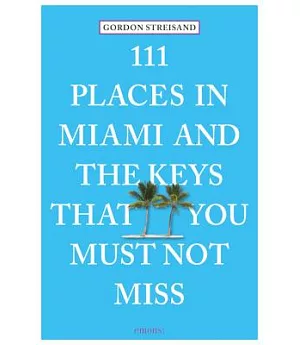 111 Places in Miami and the Keys That You Must Not Miss