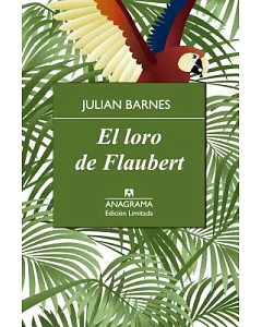 El Loro de Flaubert/ Flaubert’s Parrot