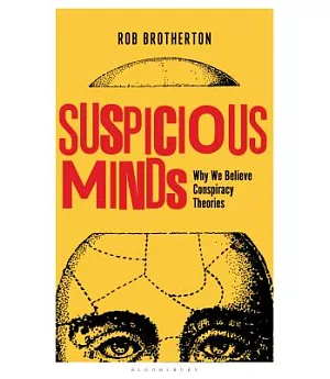 Suspicious Minds: Why We Believe Conspiracy Theories