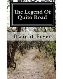 The Legend of Quito Road: The Worst Things Wrong With Most of Us Were Planted by Those Who Love Us the Best