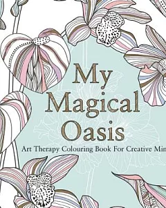 My Magical Oasis Adult Coloring Book: Art Therapy Coloring Book for Creative Minds