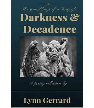 Darkness and Decadence: The Grumblings of a Gargoyle
