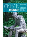 Only in Munich: A Guide to Unique Locations, Hidden Corners and Unusual Objects