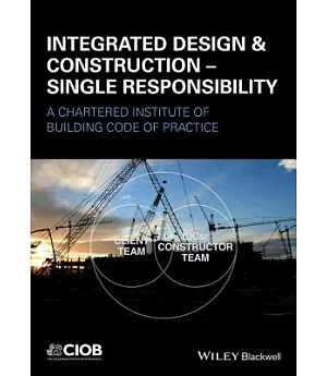 Integrated Design and Construction - Single Responsibility: A Code of Practice