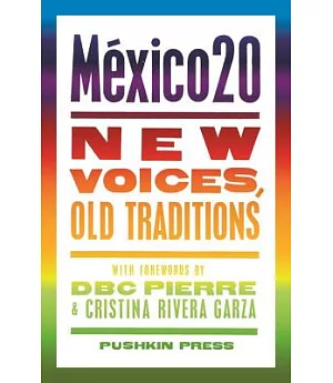 Mexico 20: New Voices, Old Traditions