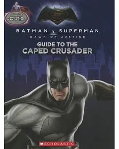Guide to the Caped Crusader / Guide to the Man of Steel