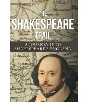 The Shakespeare Trail: A Journey into Shakespeare’s England
