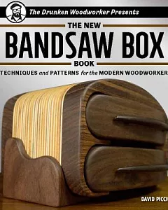 The New Bandsaw Box Book: Techniques and Patterns for the Modern Woodworker