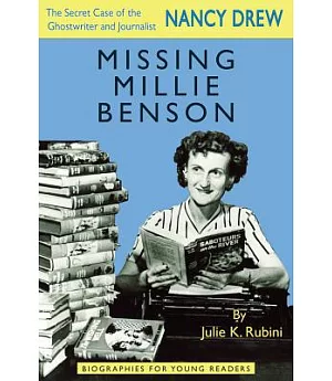 Missing Millie Benson: The Secret Case of the Nancy Drew Ghostwriter and Journalist