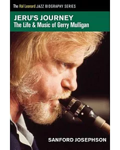 Jeru’s Journey: The Life and Music of Gerry Mulligan