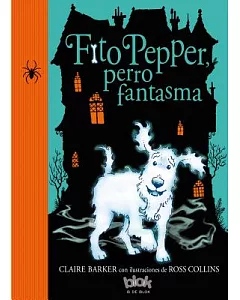 Fito Pepper, perro fantasma/ Knitbone Pepper Ghost Dog