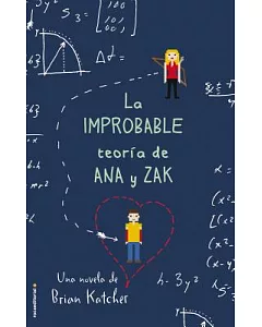 La improbable teoria de Ana y Zak/ The Improbable Theory on Ana and Zak