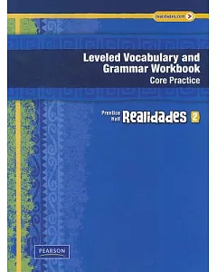 Realidades Leveled Vocabulary and Grammar Grade 6, Level 2: Core Practice / Guided Practice