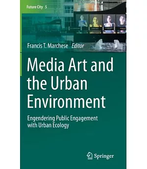 Media Art and the Urban Environment: Engendering Public Engagement With Urban Ecology