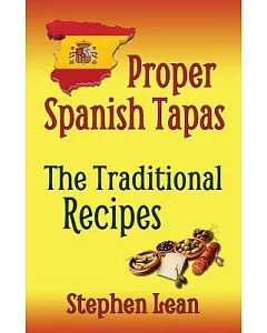 Proper Spanish Tapas: The Traditional Recipes