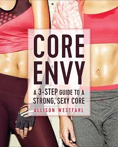 Core Envy: A 3-Step Guide to a Strong, Sexy Core