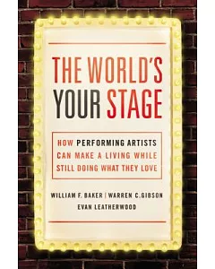 The World’s Your Stage: How Performing Artists Can Make a Living While Still Doing What They Love