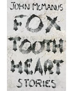 Fox Tooth Heart: Stories