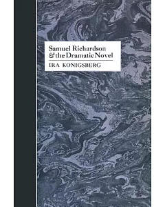 Samuel Richardson and the Dramatic Novel