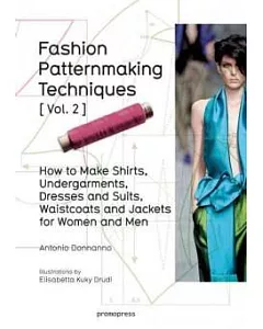 Fashion Patternmaking Techniques: Women / Men: How to Make Shirts, Undergarments, Dresses and Suits, Waistcoats, Men’s Jackets