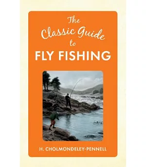 The Classic Guide to Fly Fishing