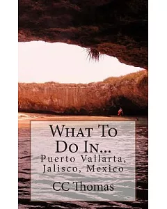 What to Do In...puerto Vallarta, Jalisco, Mexico