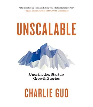 Unscalable: Unorthodox Startup Growth Stories