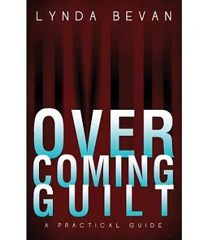 Overcoming Guilt: A Practical Guide