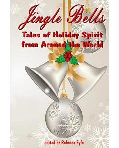 Jingle Bells: Tales of Holiday Spirit from Around the World